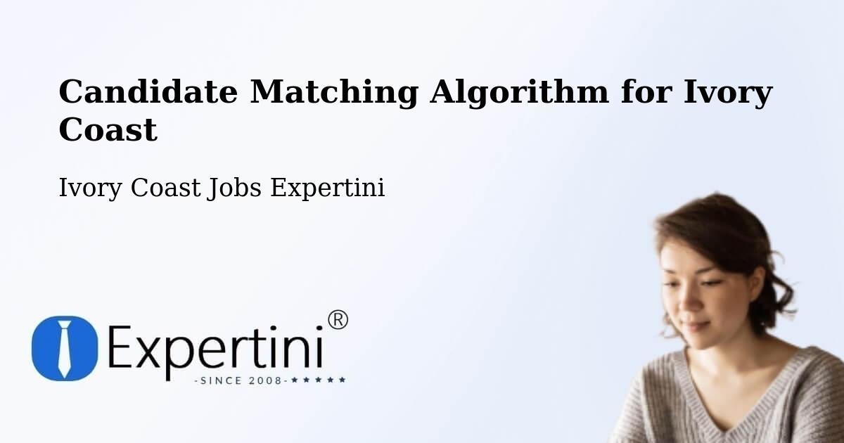 Candidate Matching Algorithm Overview – Bocanda - Ivory Coast Jobs Expertini