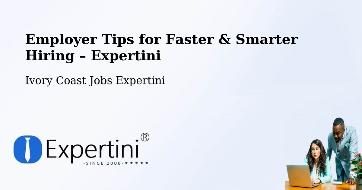 Employer Tips for Hiring & Recruitment – Bocanda - Bocanda, Ivory Coast Jobs Expertini