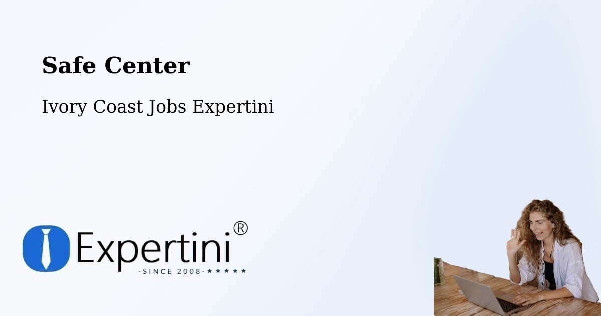Safety Center – Bocanda - Ivory Coast Jobs Expertini